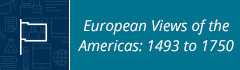 European Views of the Americas: 1493 to 1750 logo - click to enter