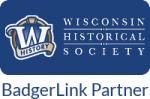 Wisconsin Historical Society - a BadgerLink Partner