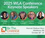 WLA Conference 2025 Be The Change Madison Marriott West Middleton, WI October 28-31